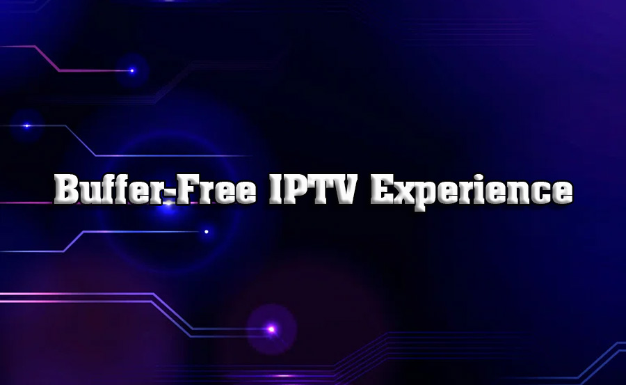 Optimize Network for Buffer-Free IPTV Streaming